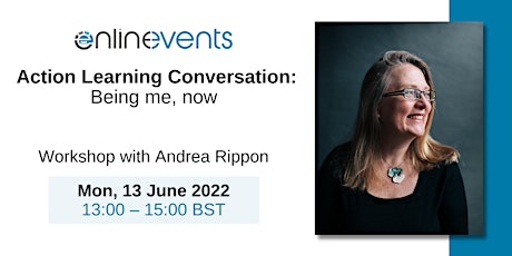 (2) Action Learning Conversation: Being me, now - Andrea Rippon tickets