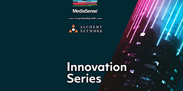 MediaSense & Alchemy Network Innovation Series - Session One: E-commerce