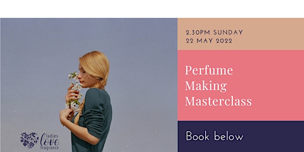 Perfume Making Masterclass - Edinburgh Sun 22 May 2022 at 2.30pm