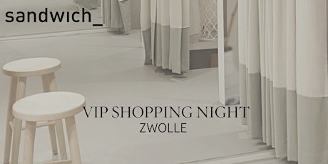 Primaire afbeelding van Sandwich Zwolle - VIP Shopping Night