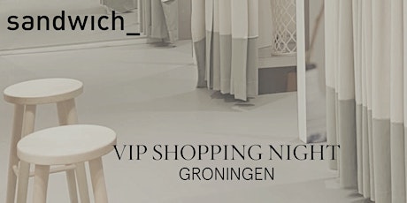 Primaire afbeelding van Sandwich Groningen - VIP Shopping event