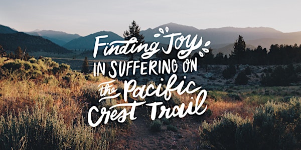Finding Joy in Suffering on the Pacific Crest Trail