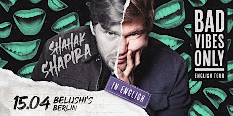 Shahak Shapira - BAD VIBES ONLY (ENGLISH) | Berlin
