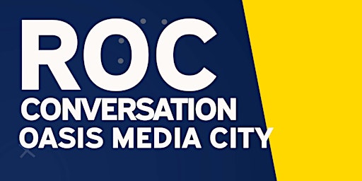 ROC CONVERSATION:  Oasis Media City