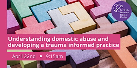 Understanding Domestic Abuse and Developing A Trauma-Informed Practice