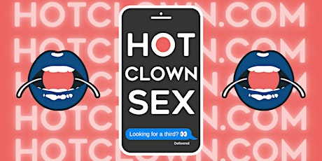 Hot Clown Sex: Looking for a Third?  tickets