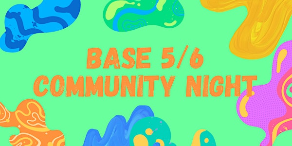 Base 5/6 Community Night - April 30, 2022