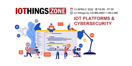 Immagine principale di IOTHINGS ZONE 2022 |  IOT PLATFORMS & CYBERSECURITY 
