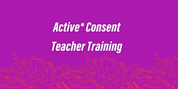 Active* Consent - Teacher Training