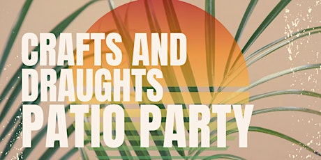 Crafts and Draught - Patio Party billets