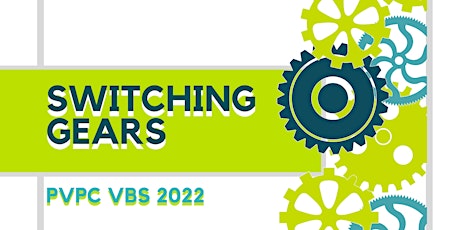 PVPC Vacation Bible School 2022: Switching Gears tickets