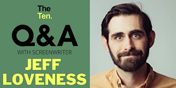Screen Writing Q&A with Jeff Loveness