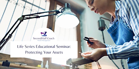 Life Series Educational Seminar: Protecting Your Assets tickets