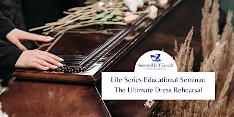 Life Series Educational Seminar: The Ultimate Dress Rehearsal tickets