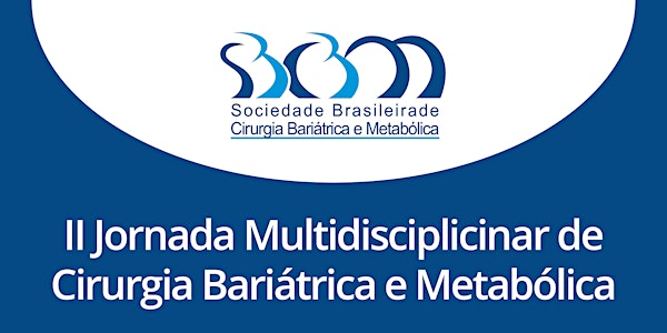 II Jornada Multidisciplinar de Cirurgia Bariátrica e Metabólica