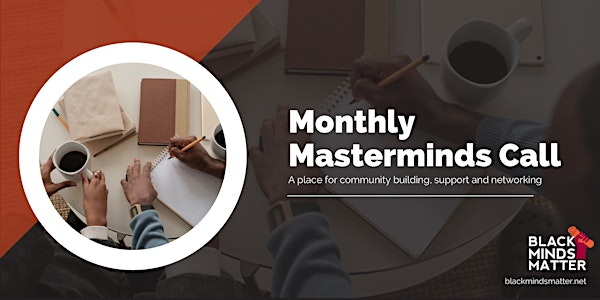 Black Minds Matter: Monthly Masterminds Call