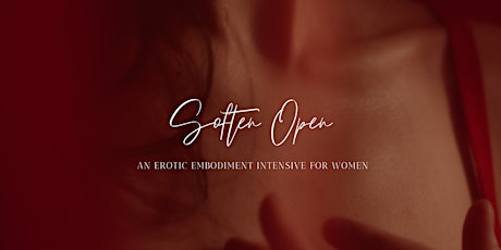 Soften Open: an Erotic embodiment Cauldron for Women