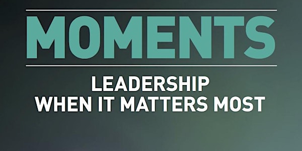 Moments - Leadership when it matters most Book Launch