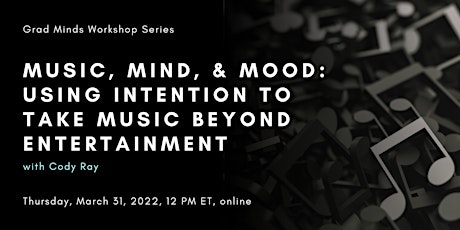 Music, Mind, and Mood: Using Intention to Take Music Beyond Entertainment
