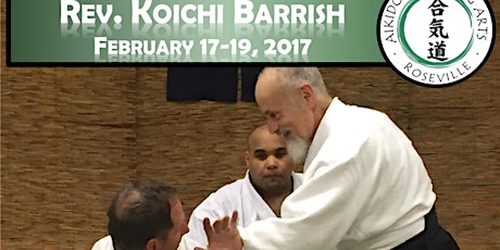 Koichi Barrish 3rd Annual Roseville Aikido Seminar primary image