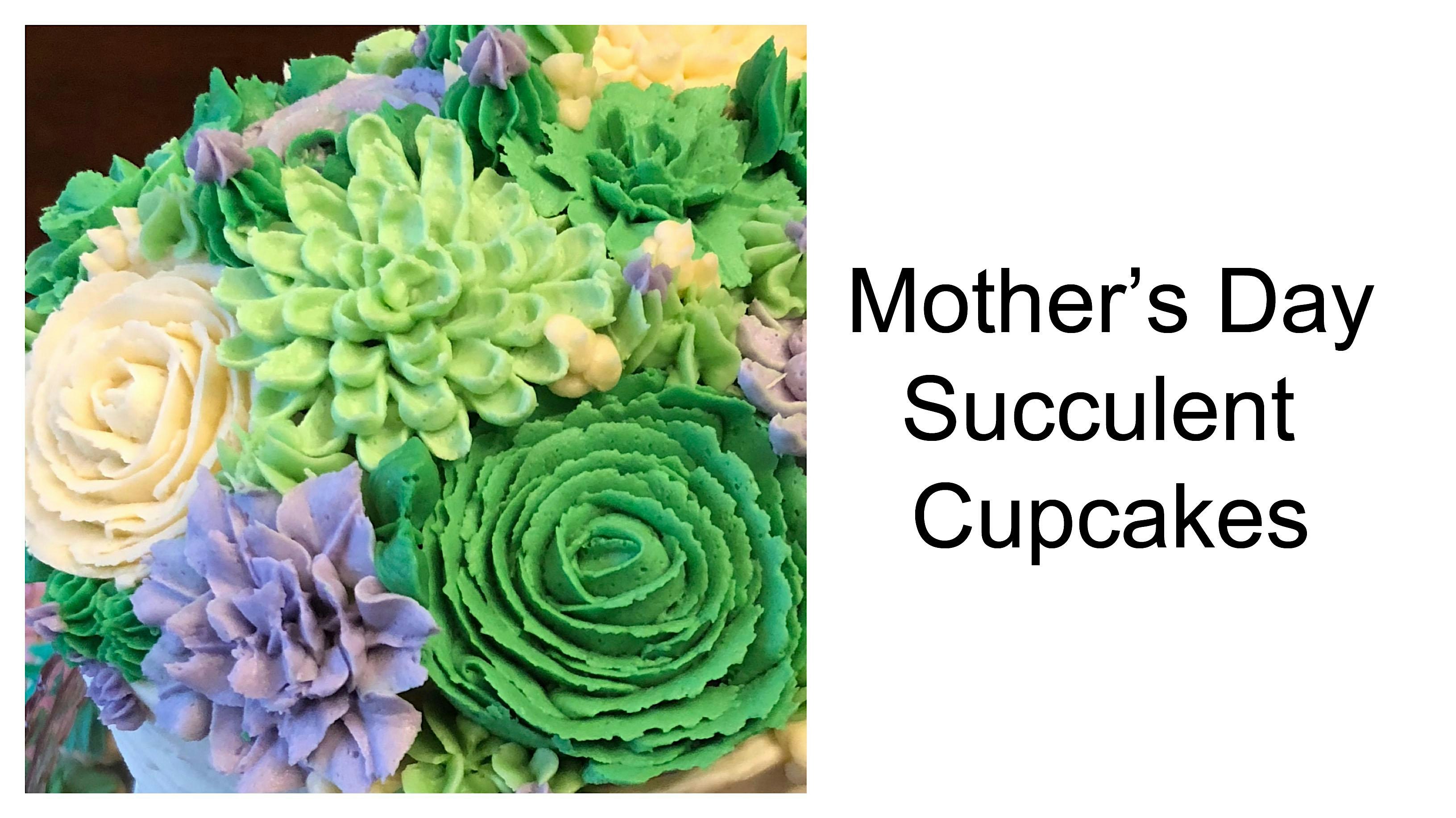 Mothers Day Succulent Cupcake Decorating Class @ Frans Cake & Candy