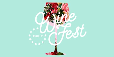Philly Wine Fest! Spring Edition
