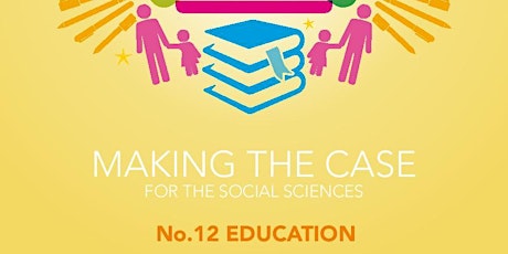 Launch of Making the Case for the Social Sciences: Education primary image