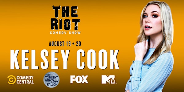 The Riot Comedy Show presents Kelsey Cook (MTV, Comedy Central, FOX)