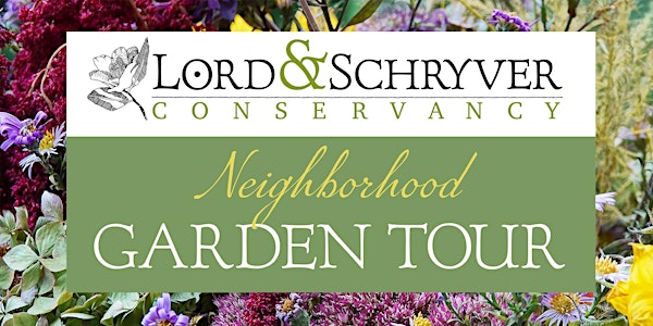 3rd Annual Lord & Schryver Conservancy Neighborhood Garden Tour