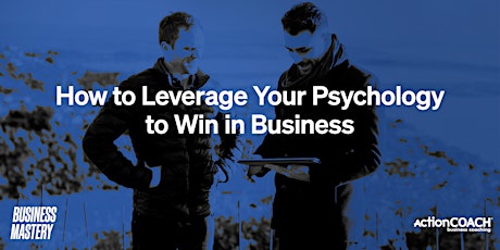 How to Leverage Your Psychology to Win in Business - Webinar primary image