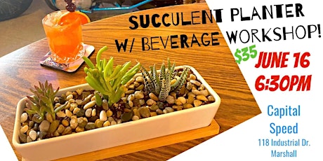 Succulent Planter w/ Beverage Workshop! tickets