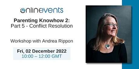 (5) Parenting Knowhow 2: Conflict Resolution - Andrea Rippon tickets