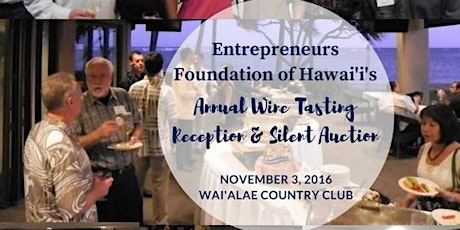 Entrepreneurs Foundation of Hawai‘i's Annual Wine Tasting Reception & Silent Auction primary image