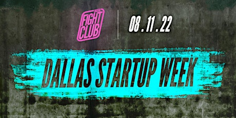 Digital Fight Club: Dallas Startup Week 2022 tickets
