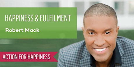 Happiness & Fulfilment - with Robert Mack