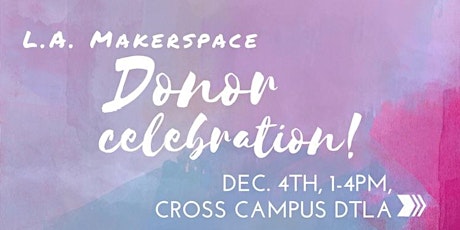 LA Makerspace Donor Celebration! primary image