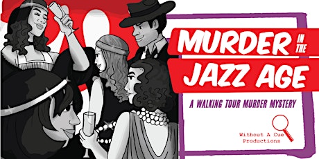 Murder In The Jazz Age - A Walking Tour Murder Mystery