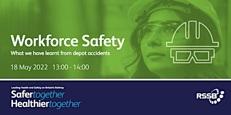 RSSB webinar |  Workforce Safety - What we have learnt from depot accidents tickets