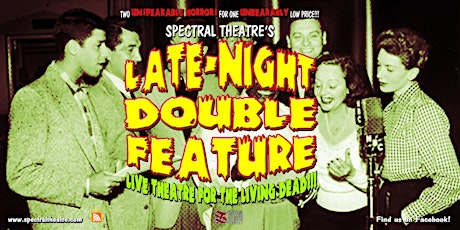 Spectral Theatre's "LATE-NIGHT SEASONAL FEATURE" primary image