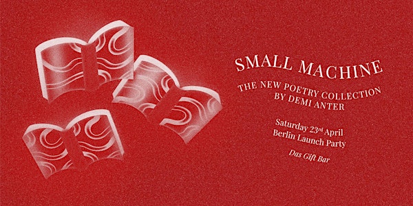 Demi Anter - Small Machine Book Launch Party @ Das Gift Bar, Berlin