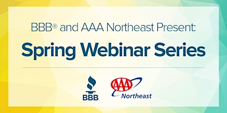 BBB® and AAA Northeast Spring Webinar Series | Summer Travel tickets