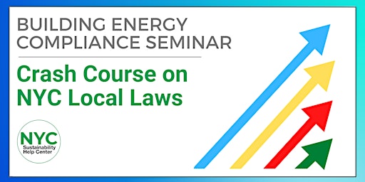 Building Energy Compliance Seminar: Crash Course on NYC Local Laws