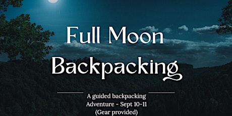 Full Moon Backpacking (1 night 2 days) Guided trip