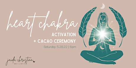 Heart Chakra Activation + Cacao Ceremony tickets