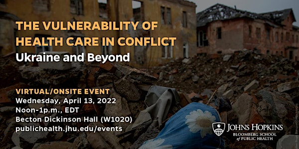 The Vulnerability of Health Care in Conflict: Ukraine & Beyond (In Person)