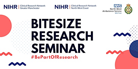 Bitesize Research Seminar - North West Ambulance Service NHS Trust