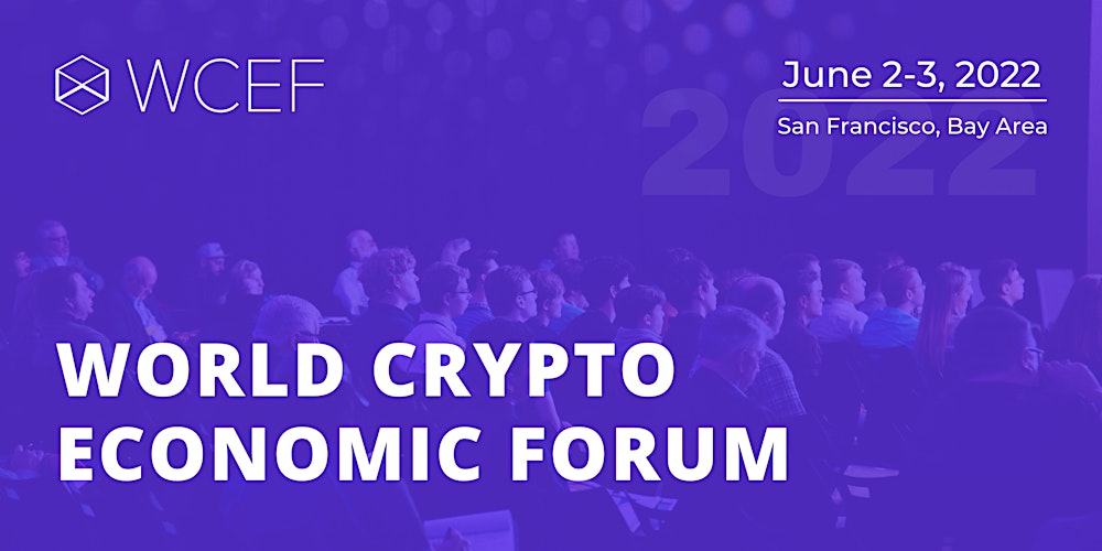 WCEF 2022 | World Crypto Economic Forum Tickets, Thu, Jun 2, 2022 at 9:00  AM | Eventbrite