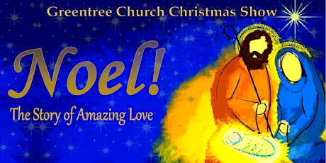 "Noel!" Greentree Church Christmas Show:     Dec 3 & 4 primary image