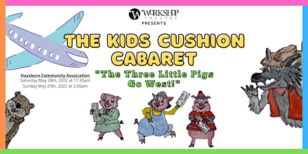 Workshop Theatre Presents: The Kids Cushion Cabaret - HAYSBORO
