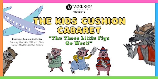 Workshop Theatre Presents: The Kids Cushion Cabaret - ROSEMONT